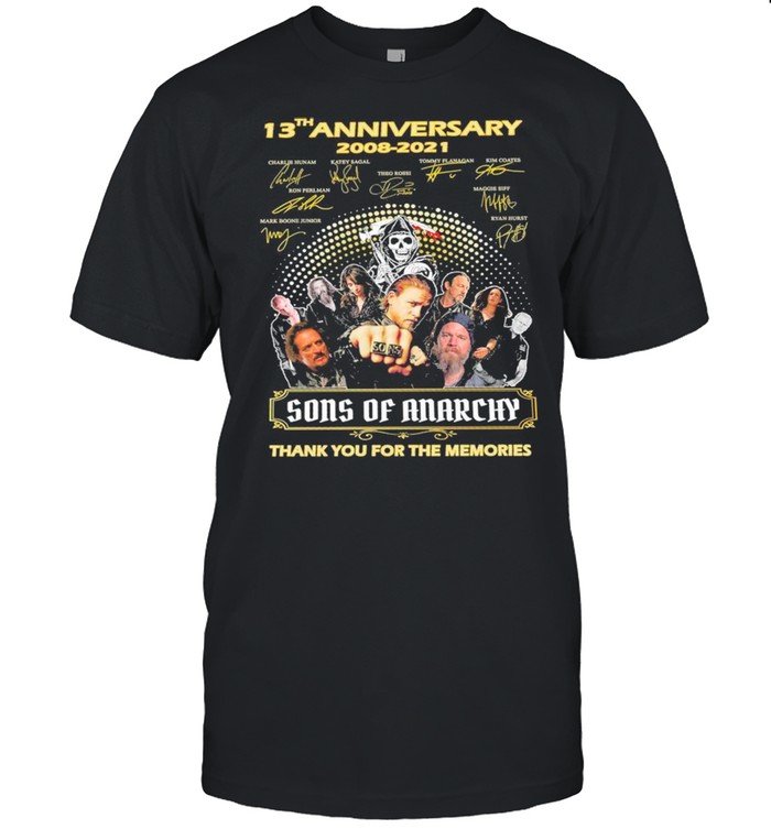 13th Anniversary 2008 2021 The Son Of Anarchy Signatures Thank You For The Memories shirt