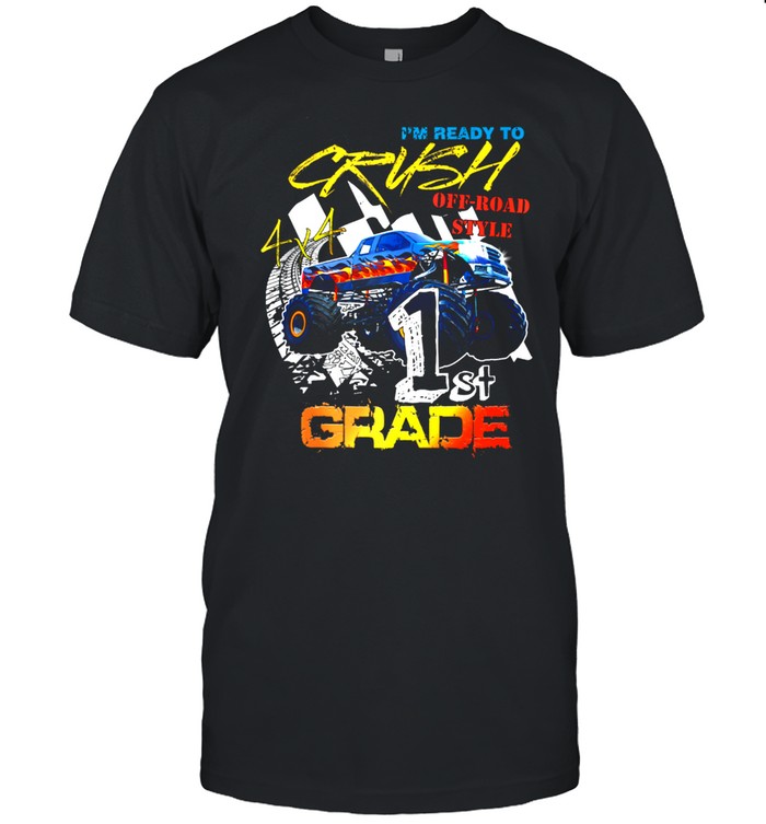 1st Grade Monster Truck I’m Ready To Crush School boy shirt