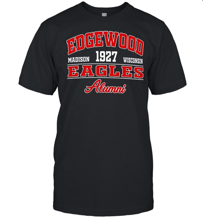 Edgewood Madison 1927 Wisconsin Eagles Alumni shirt
