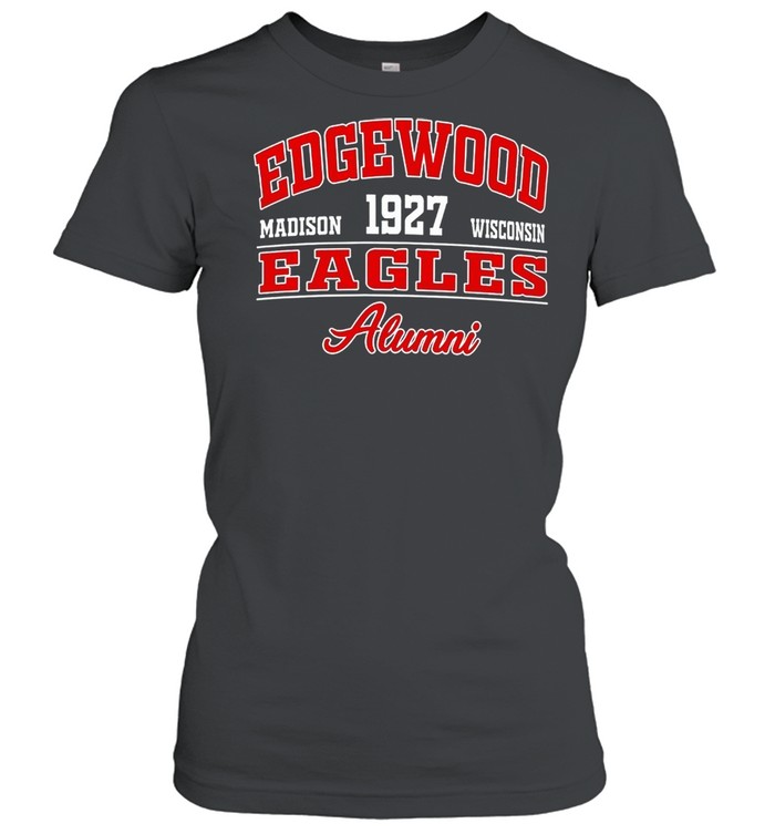Edgewood Madison 1927 Wisconsin Eagles Alumni shirt Classic Women's T-shirt