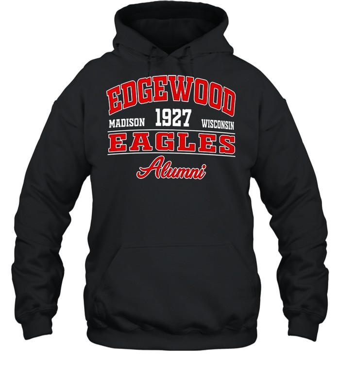 Edgewood Madison 1927 Wisconsin Eagles Alumni shirt Unisex Hoodie