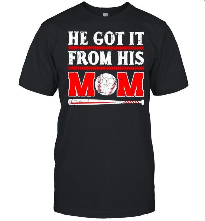 He Got It From His Mom Funny Baseball Mom Player Vintage Us 2021 shirt