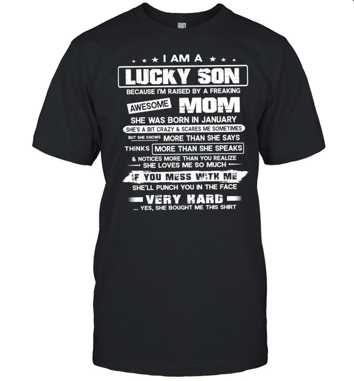 I Am A Lucky Son Awesome Mom You Mess With Me Very Hard shirt