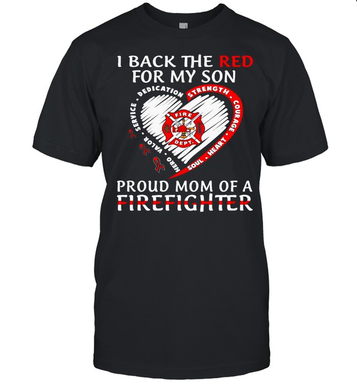 I Back The Red For My Son Love Proud Mom Of A Firefighter shirt