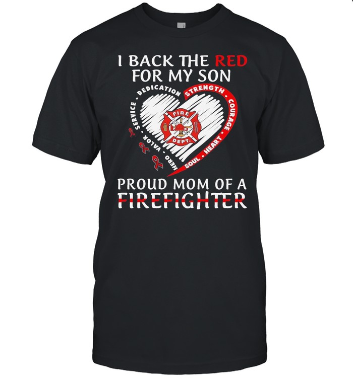 I back the red for my son proud mom of a firefighter shirt