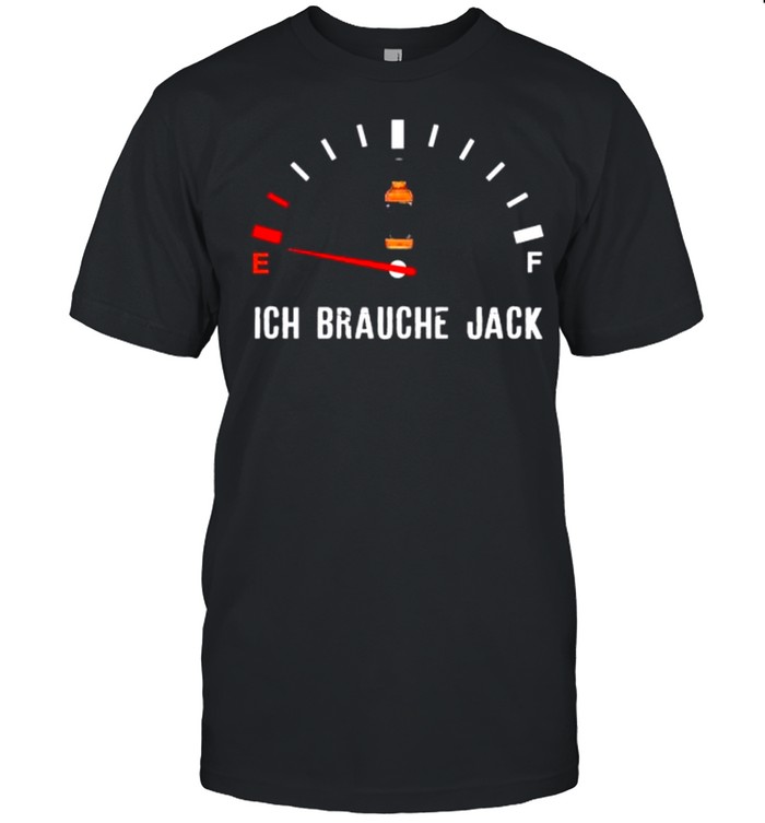 Ich Brauche Jack shirt