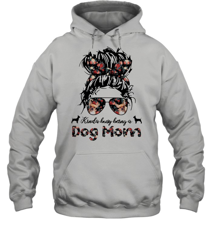 Kinda Busy Being A Dog Mom Girl Flower Chihuahua  Unisex Hoodie