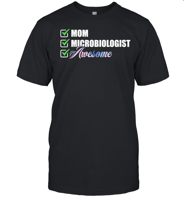 Mom Microbiologist Awesome Shirt