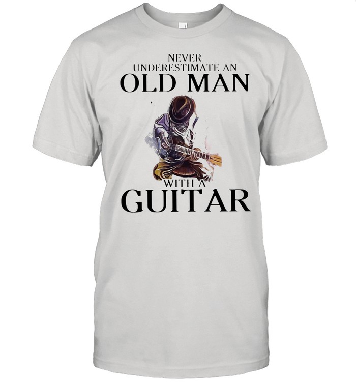 Never Underestimate An Old Man With A Guitar Shirt