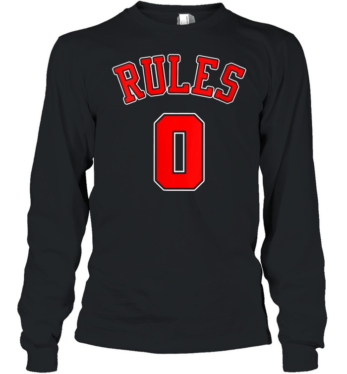 No Rules Zero Rules 0 Rules Famous Saying Famous Quote shirt Long Sleeved T-shirt