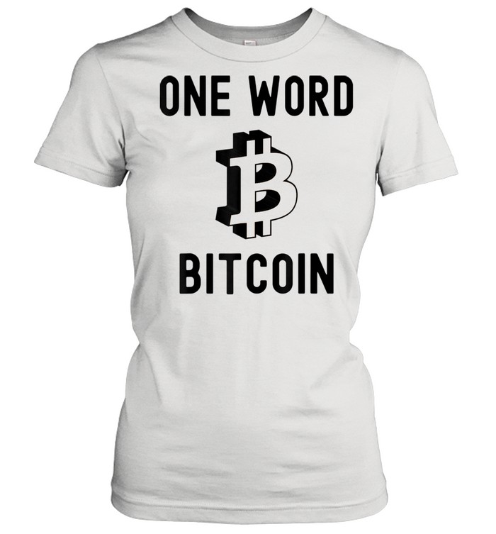 One Word Bitcoin shirt Classic Women's T-shirt