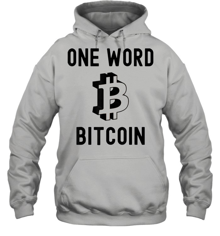 One Word Bitcoin shirt Unisex Hoodie