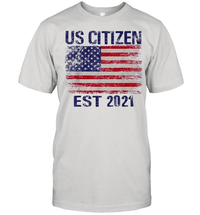 Personalized new american citizen est 2021 shirt