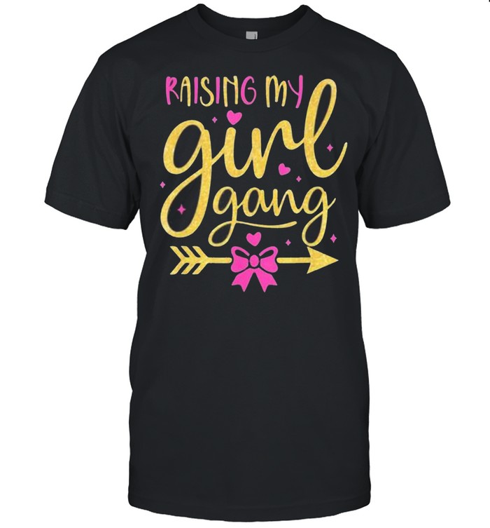 Raising My Girl Gang shirt
