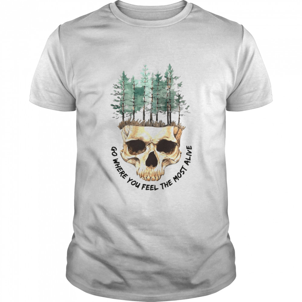 Skull Go Where You Feel The Most Alive White T-shirt