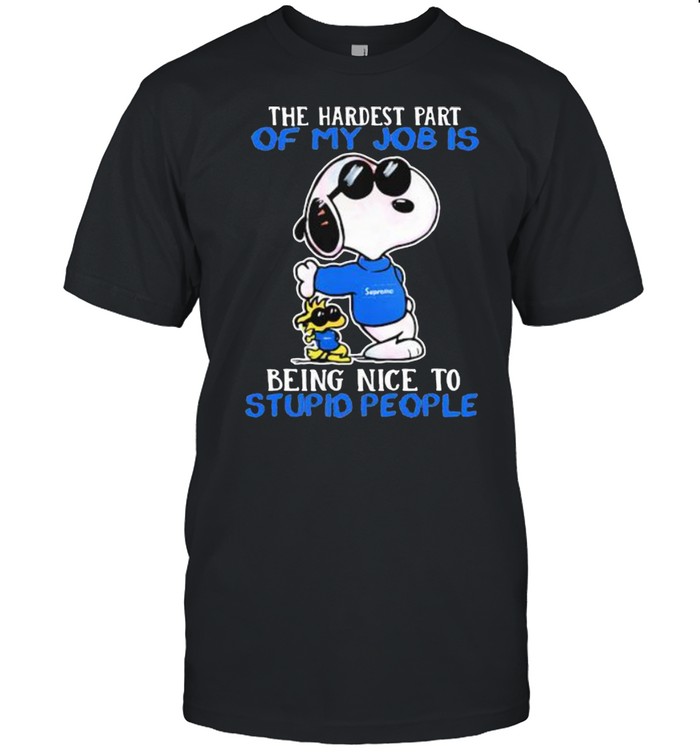 The Hardest Part Of My Job Is Being Nice To Stupid People Snoopy Sunglasses Shirt