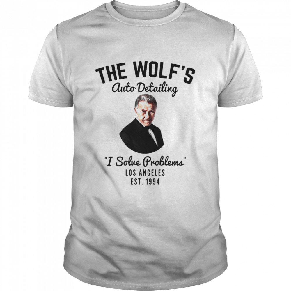 The Wolf’s Auto Detailing I Solve Problem Los Angeles Est 1994 T-shirt