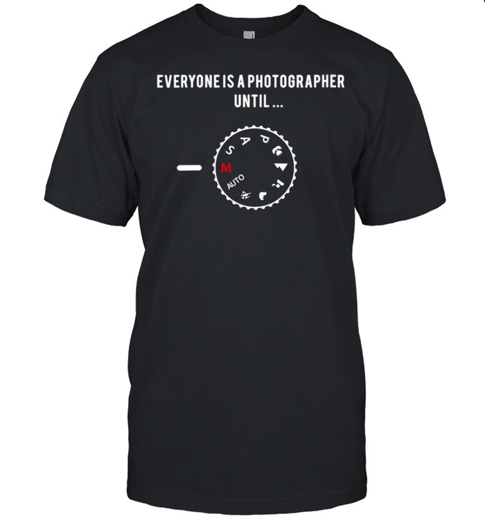 Womens Everyone Is a Photographer Until Manual Mode shirt