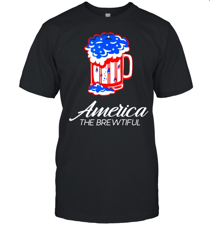 America The Brewtiful Beer Drinking shirt