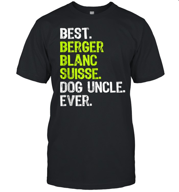 Best Berger Blanc Suisse Dog Uncle Ever shirt