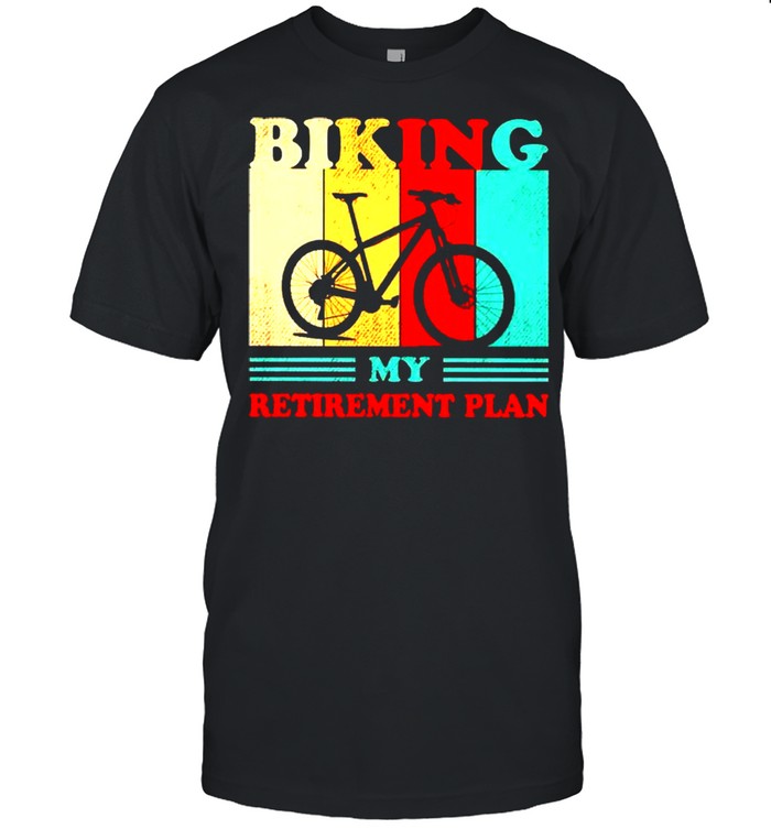 Biking my retirement plan vintage shirt