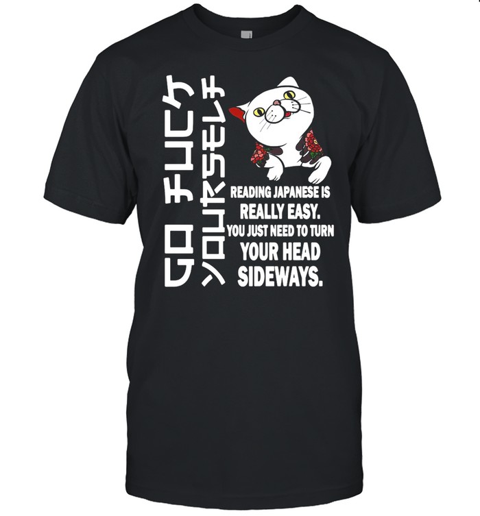 Cat Reading Japanese Is Really Easy You Just Need To Turn Your Head Sideways T-shirt