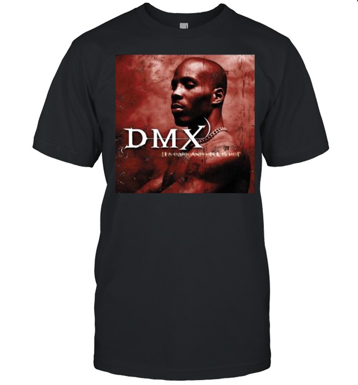 DMX red earl simmons It’s Dark And Hell Is Hot Shirt