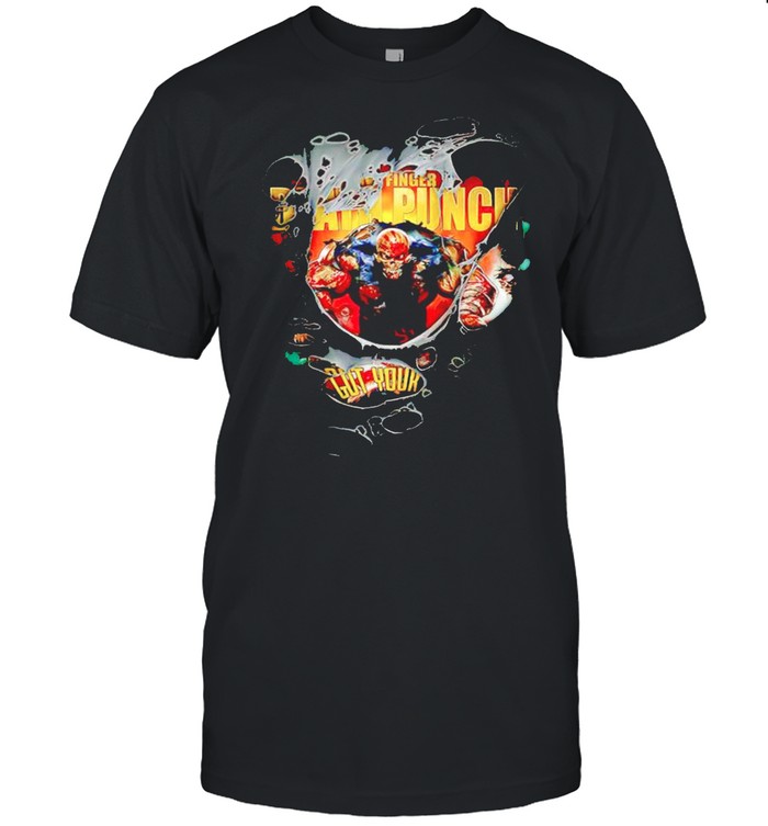 Five Finger Death Punch got your shirt