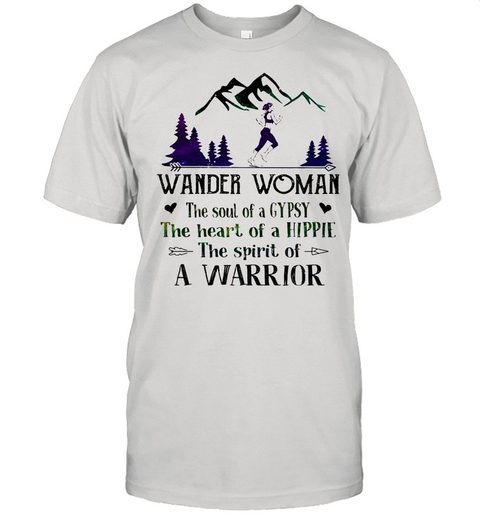 Girl Jogging Wander Woman The Soul Of A Gypsy The Heart Of A Hippie The Spirit Of A Warrior T-shirt