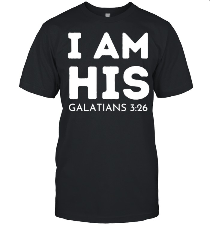 I Am His Galatians 326 shirt