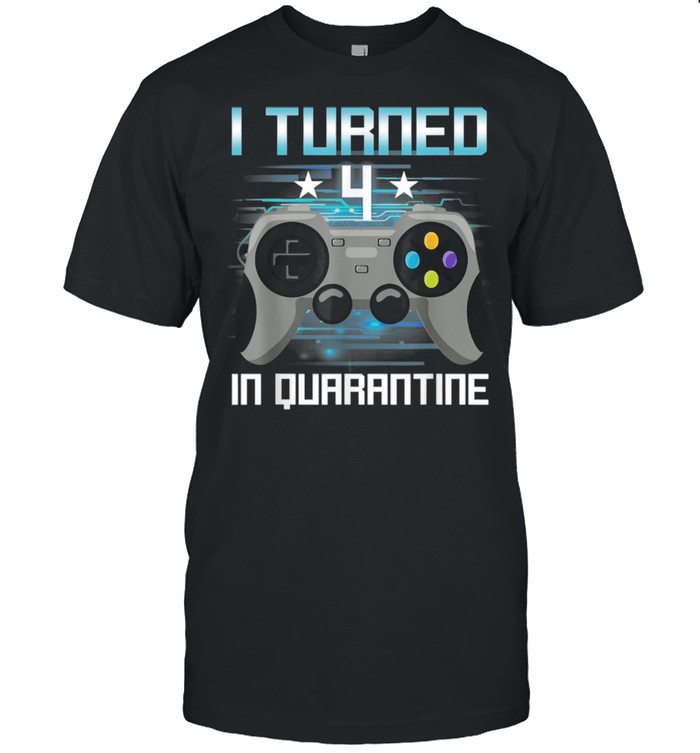 I Turned 4 In Quarantine Shirt 4th Birthday Video Game Gamer shirt