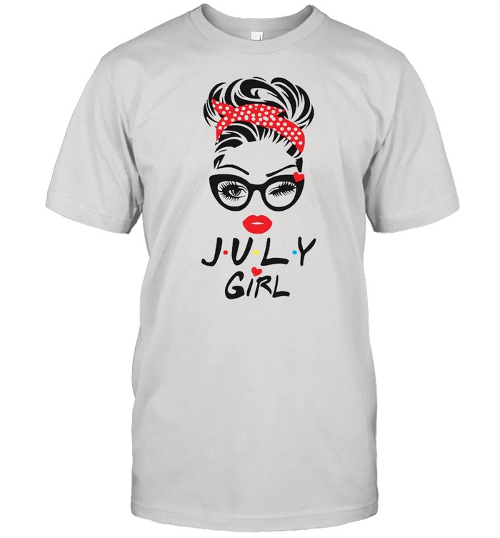 July Girl Wink Eye Last Day To Order T-shirt