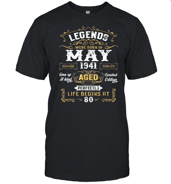 Legends Were Born In May 1941 80Th Birthday shirt