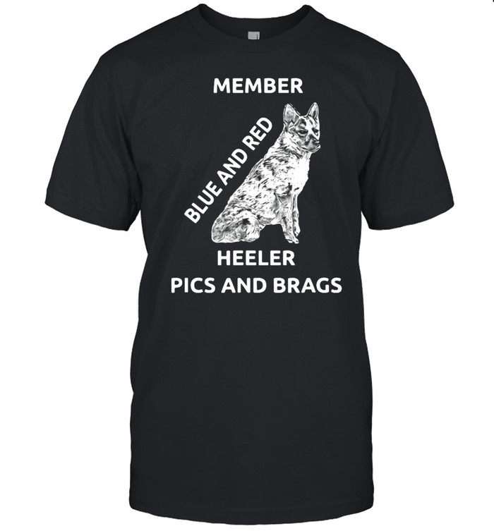 Member Blue And Red Heeler Pics And Brags shirt