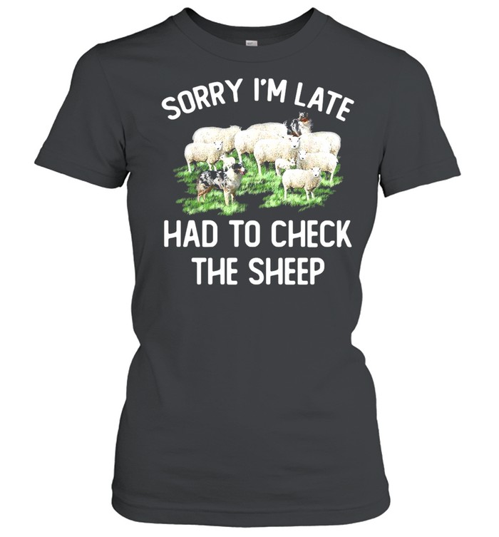 Sorry I’m Late Had To Check The Sheep T-shirt Classic Women's T-shirt