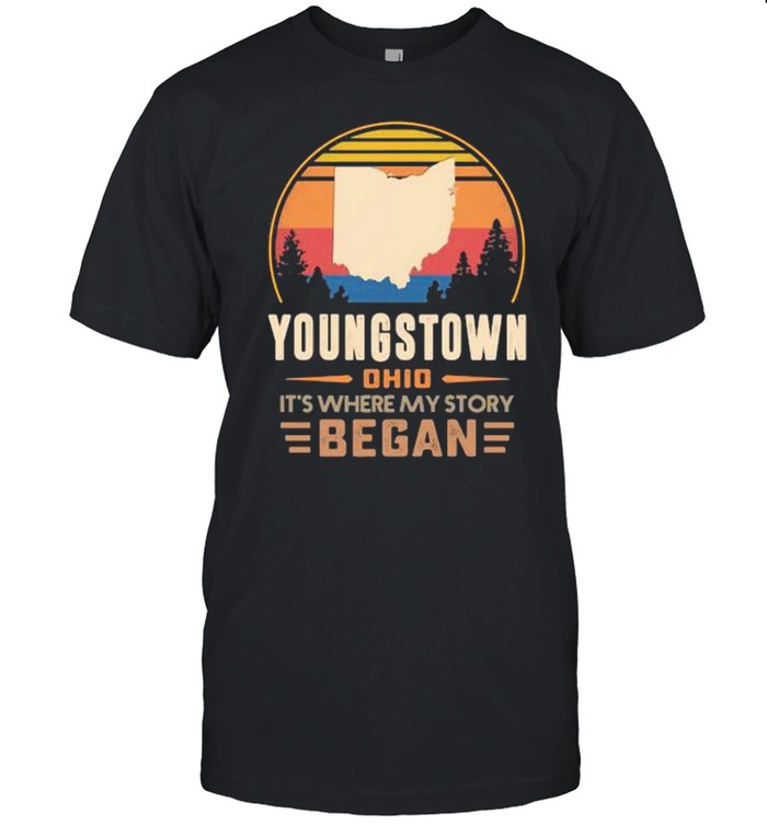 Youngstown Ohio It’s Where My Story Began Vintage Shirt