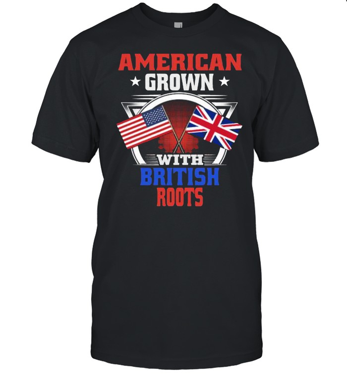 American Grown British Roots Great Britain America Flag Shirt