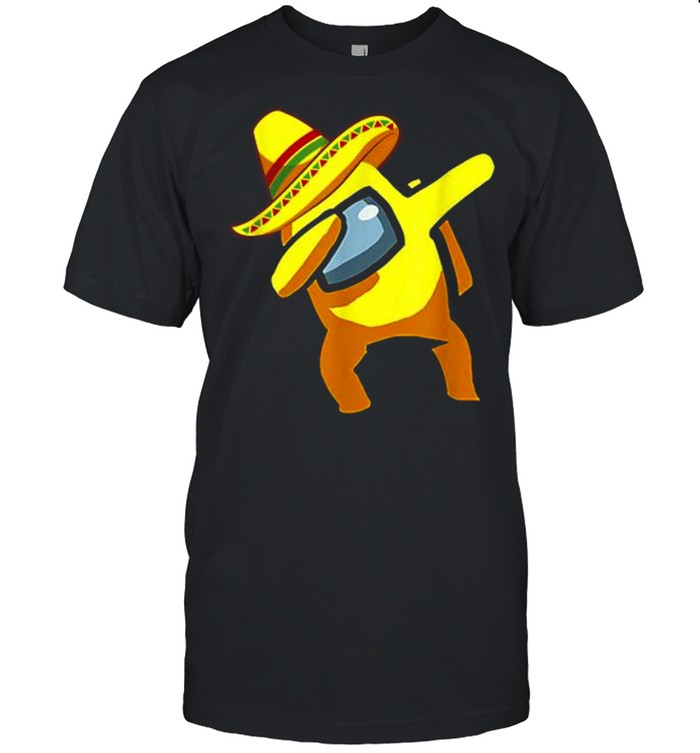 Dabbing Among Us Cinco de Mayo Mexican Shirt