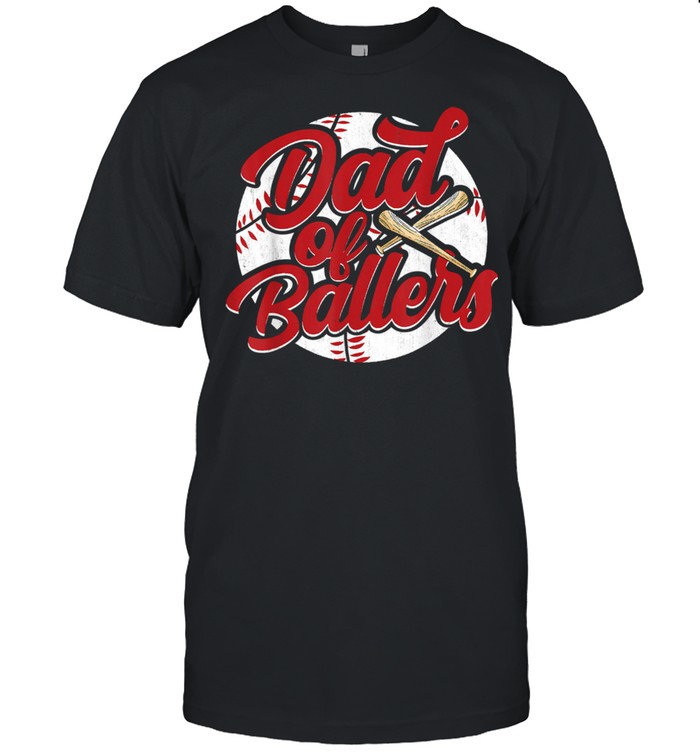 Dad Of Ballers Baseball Softball Shirt