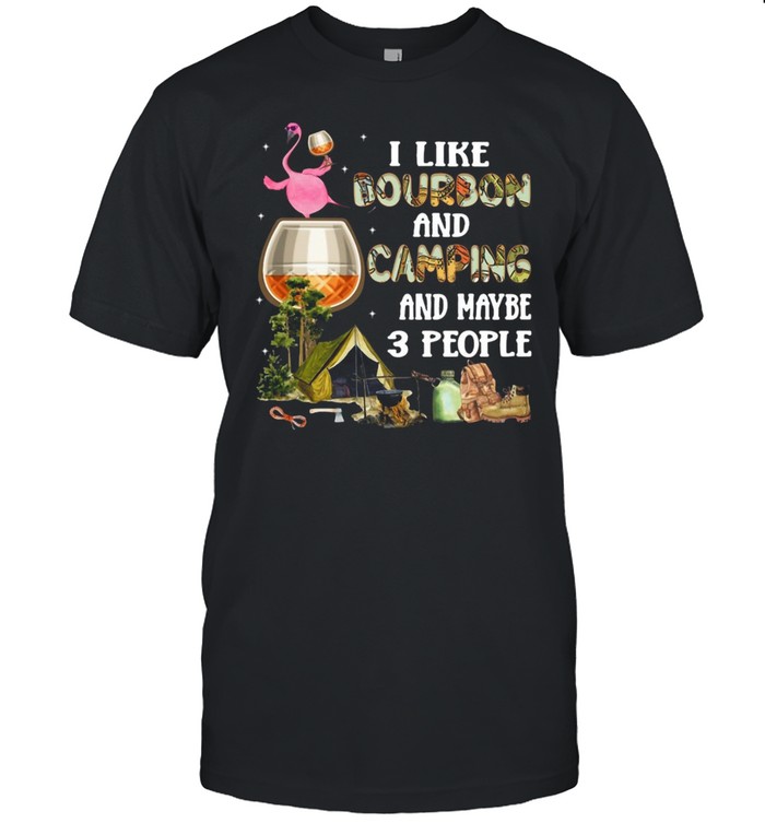 Flamingo I Like Bourbon And Camping And Maybe 3 People T-shirt