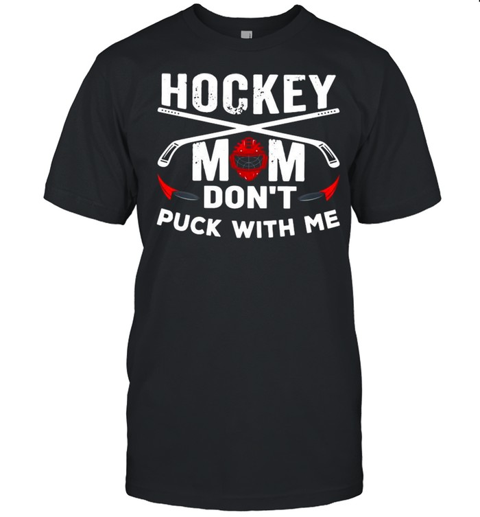 Hockey Mom Don’t Puck With Me shirt