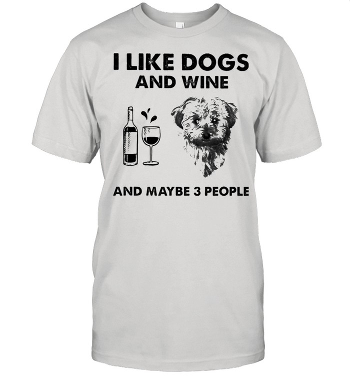 I like cockapoo and wine and maybe 3 people shirt