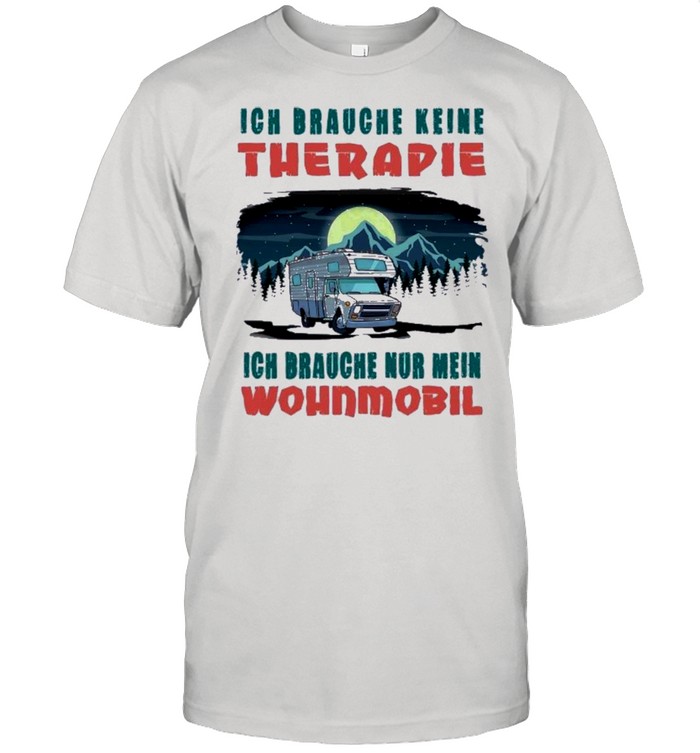 Ich brauche keine therapie ich brauche nur mein wohnmobil shirt