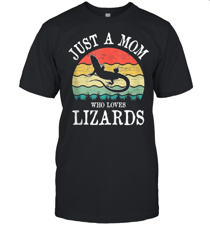 Just A Mom Who Loves Lizards shirt