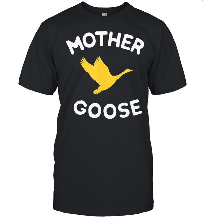 Mother Goose shirt