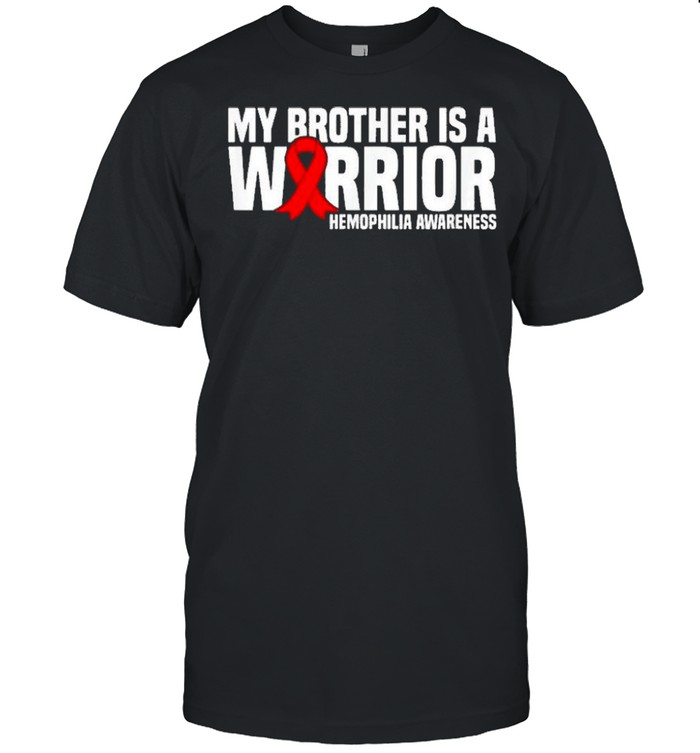 My Brother is a Warrior Hemophilia Awareness shirt