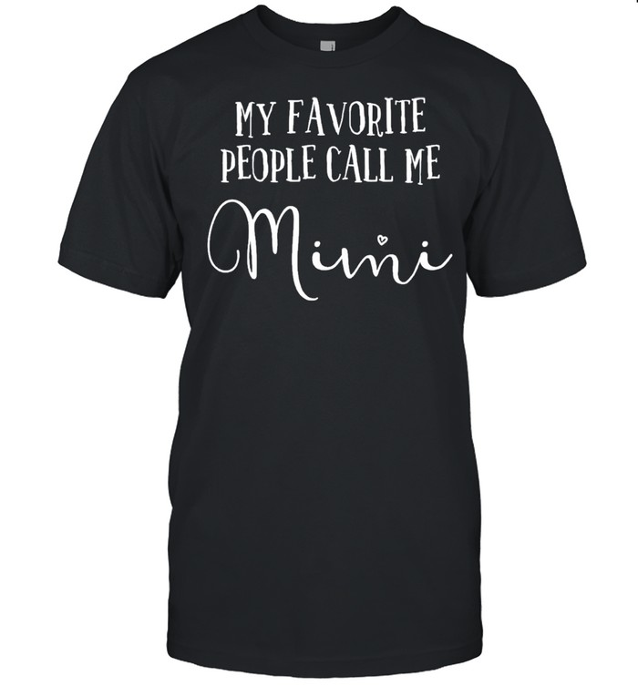 My Favorite People Call Me Mimi Shirt Grandma Mothers Day shirt