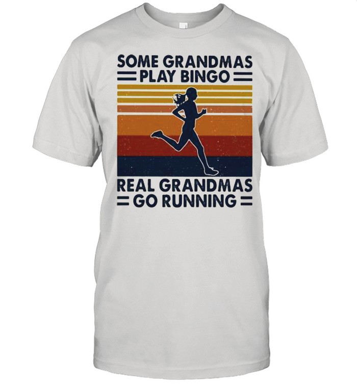 Some Grandmas Play Bingo Real Grandmas Go Running Vintage Shirt