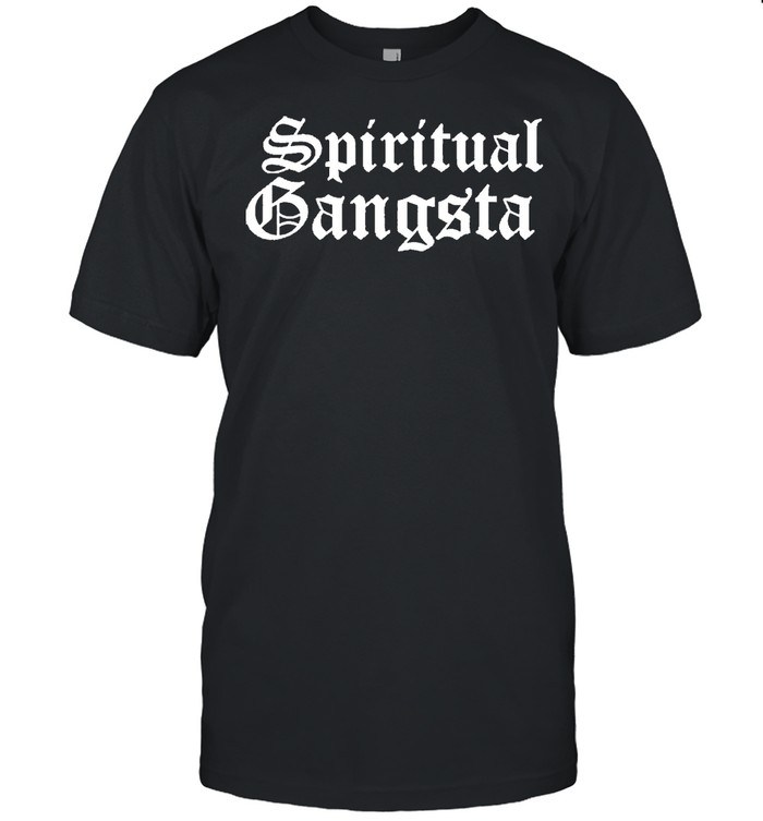 Spiritual gangster shirt