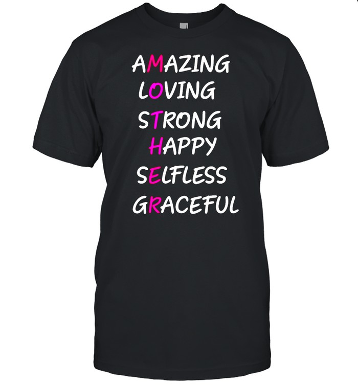 Amazing Loving Strong Happy Selfless Graceful T-shirt